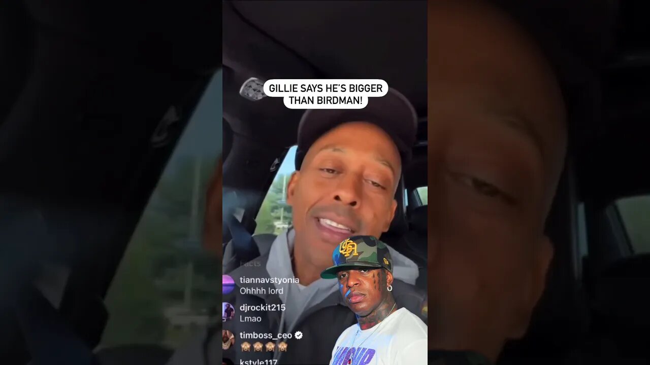 Gillie Says His Bigger Than Birdman and Got More Money