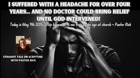 I had a headache for four years… Then God stepped in