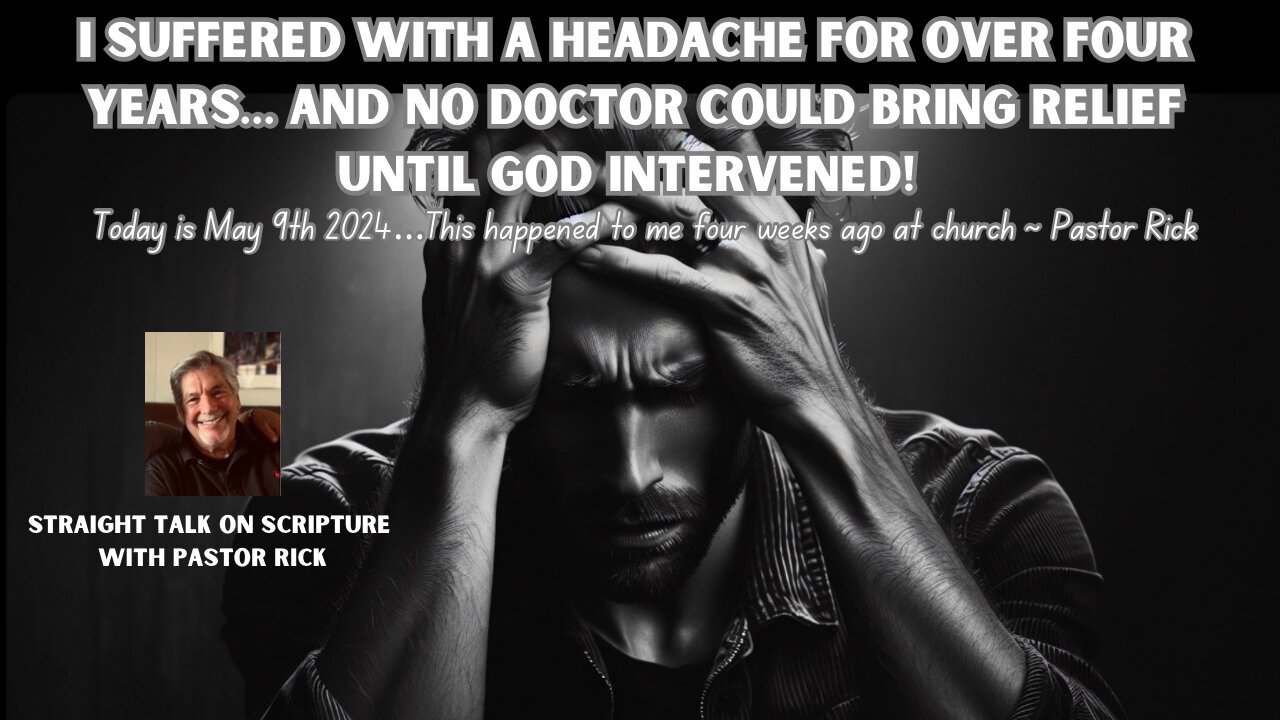 I had a headache for four years… Then God stepped in