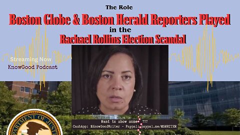 How Boston media aided Mass. Attorney Rachael Rollins' election interference scandal