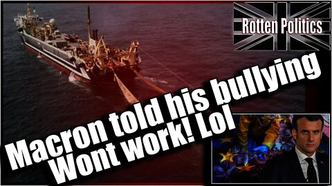 Macron tries to bully for our fish gets told not a chance! Lol