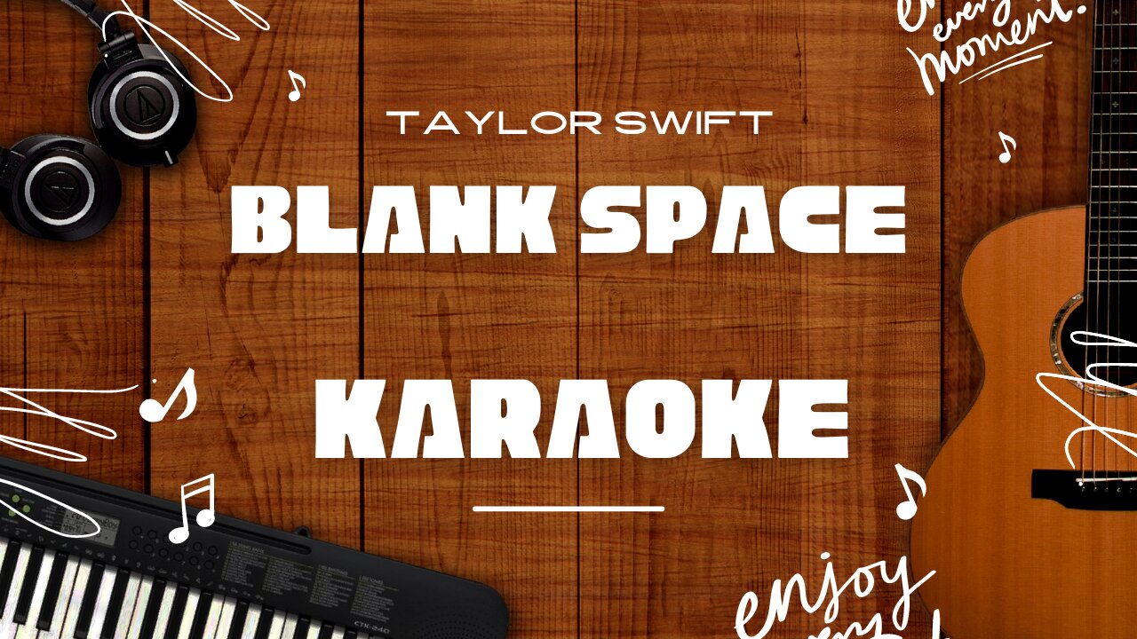 Blank Space - Taylor Swift♬ Karaoke