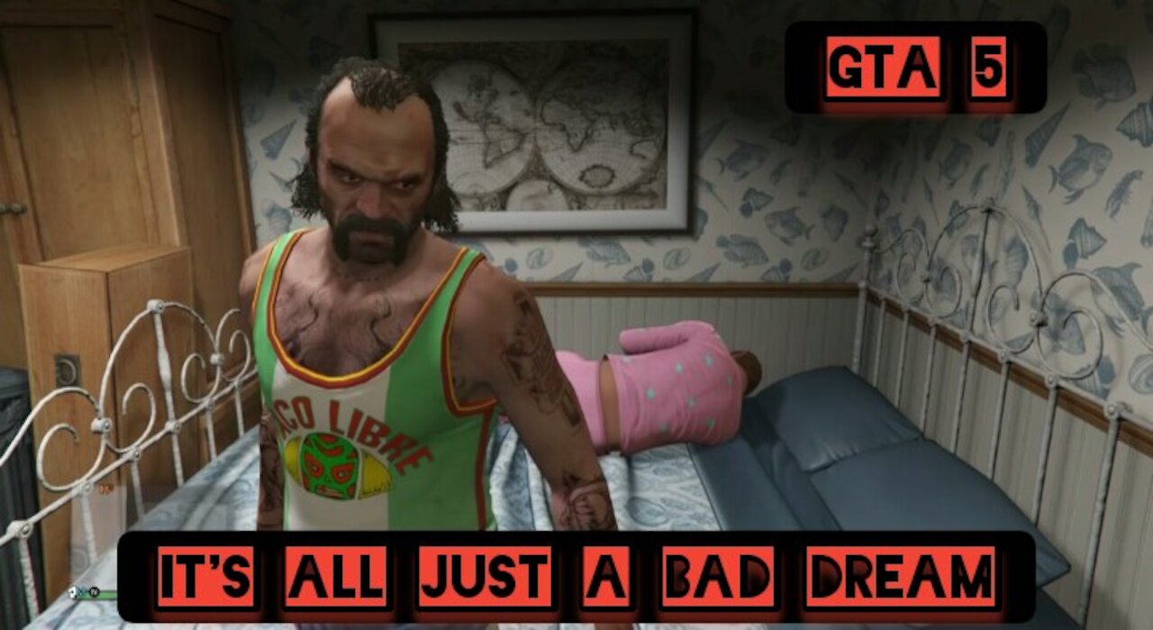 It's all just a bad dream — GTA 5