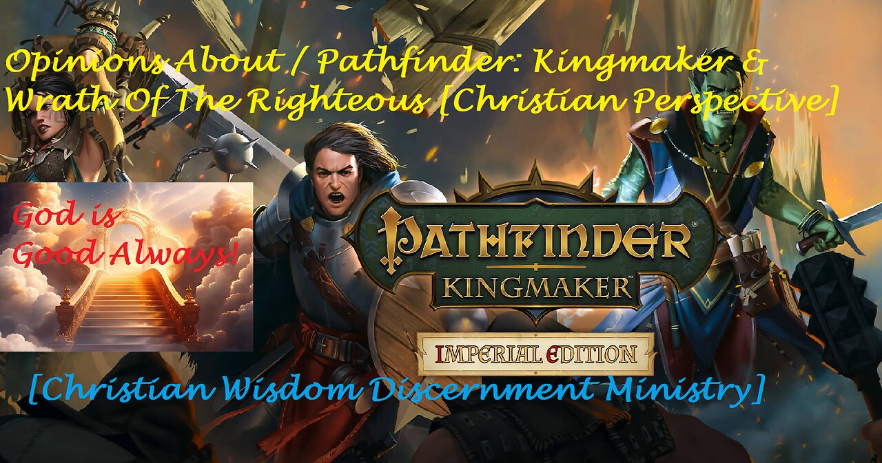 Opinions About Pathfinder Kingmaker & Wrath Of The Righteous [Christian Perspective]