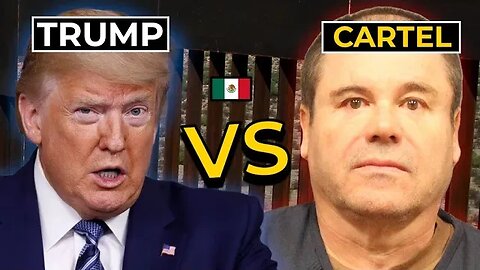 Donald Trump Wants War With The Mexican Cartel