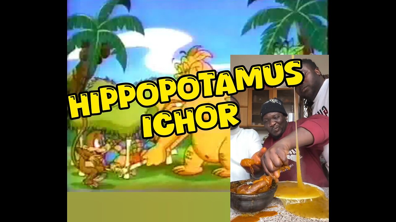 Hippopotamus Ichor Commercial