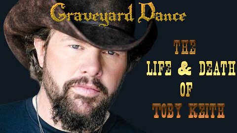 the life and death of Toby Keith