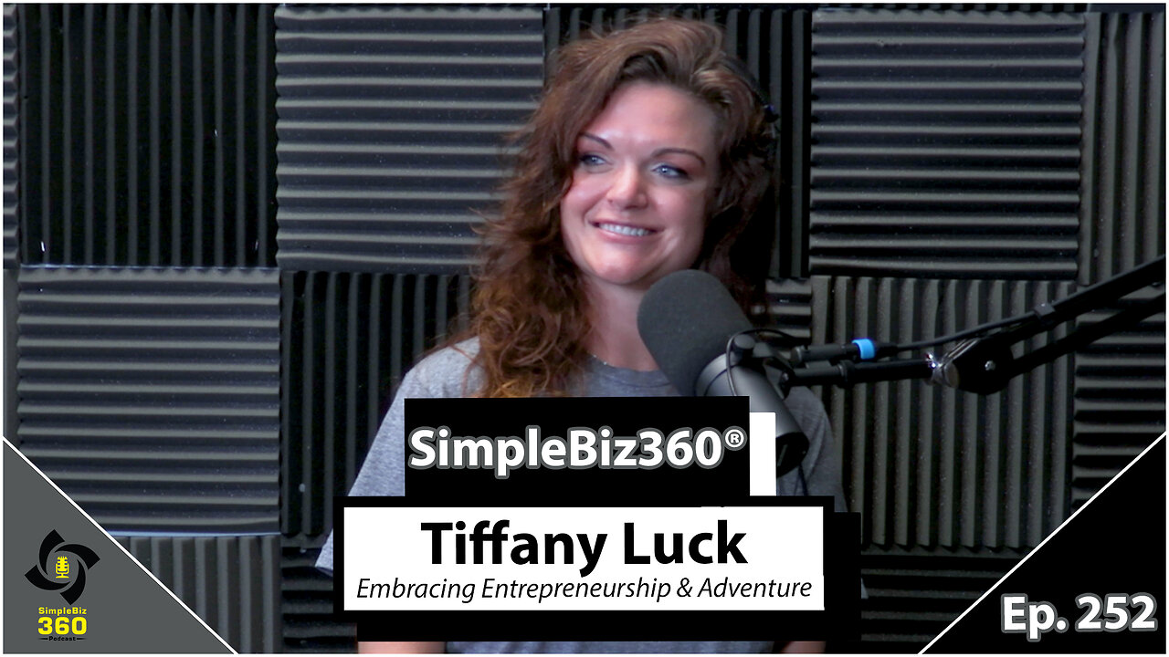 SimpleBiz360 Podcast - Episode #252: Tiffany Luck – Embracing Entrepreneurship & Adventure