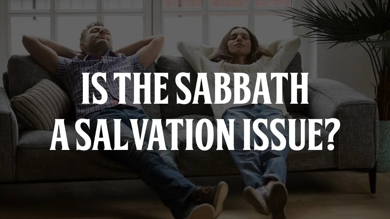 Is the Sabbath a Salvation Issues?