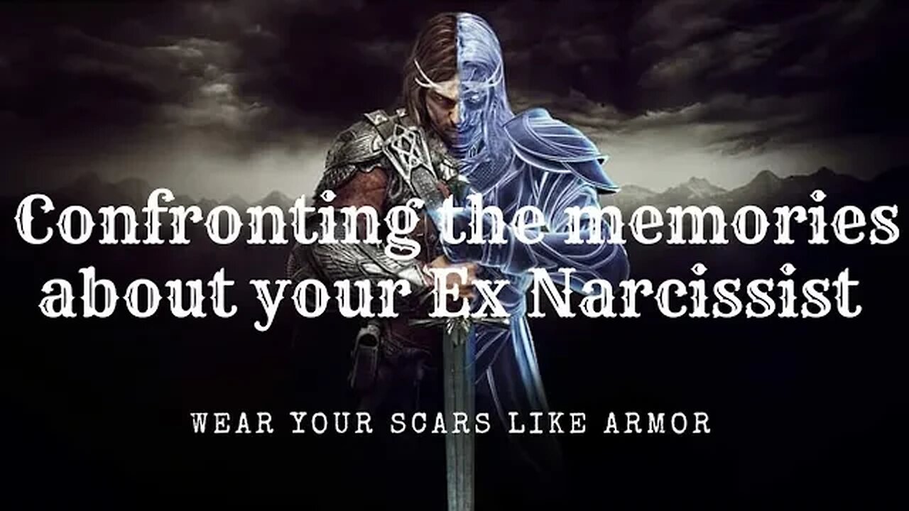 Confronting memories about your Ex Narcissist. Learn your life lessons & wear your scars like armor