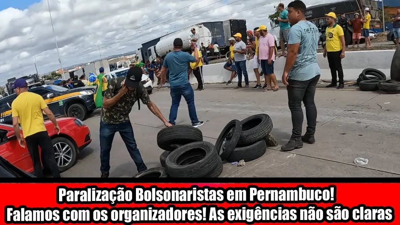 PARALISAÇÃO BOLSONARISTAS EM PERNAMBUCO, FALAMOS COM OS ORGANIZADORES! AS EXIGÊNCIAS NÃO SÃO CLARAS!