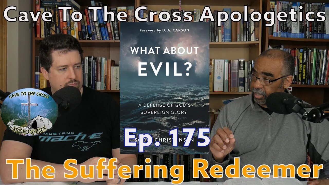 The Suffering Redeemer - Ep.175 - What About Evil? - The Suffering Redeemer - Part 2