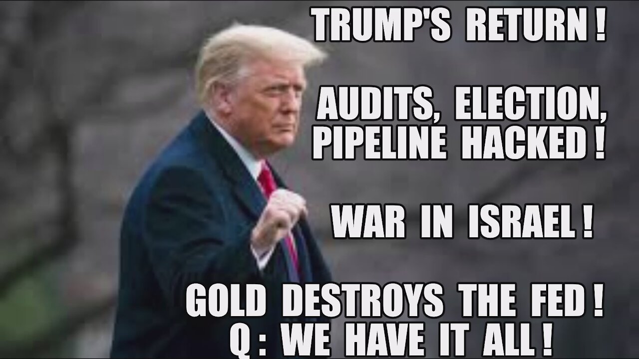 Q+ Trump's Return! Pipeline Election Audits HACKED! Israel Bombs! Gold Destroys FED! We Have It All!