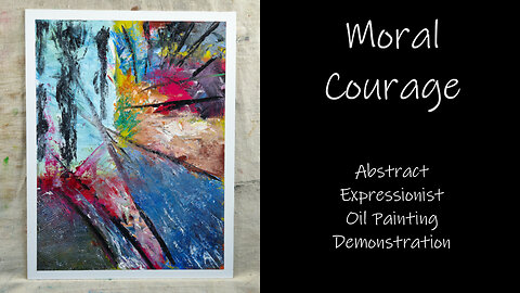 "Moral Courage" Abstract Expressionist Oil Painting Demonstration