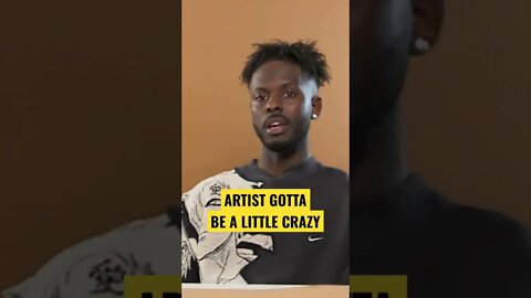 ARTIST GOTTA BE A BIT CRAZY TO BE GREAT!!