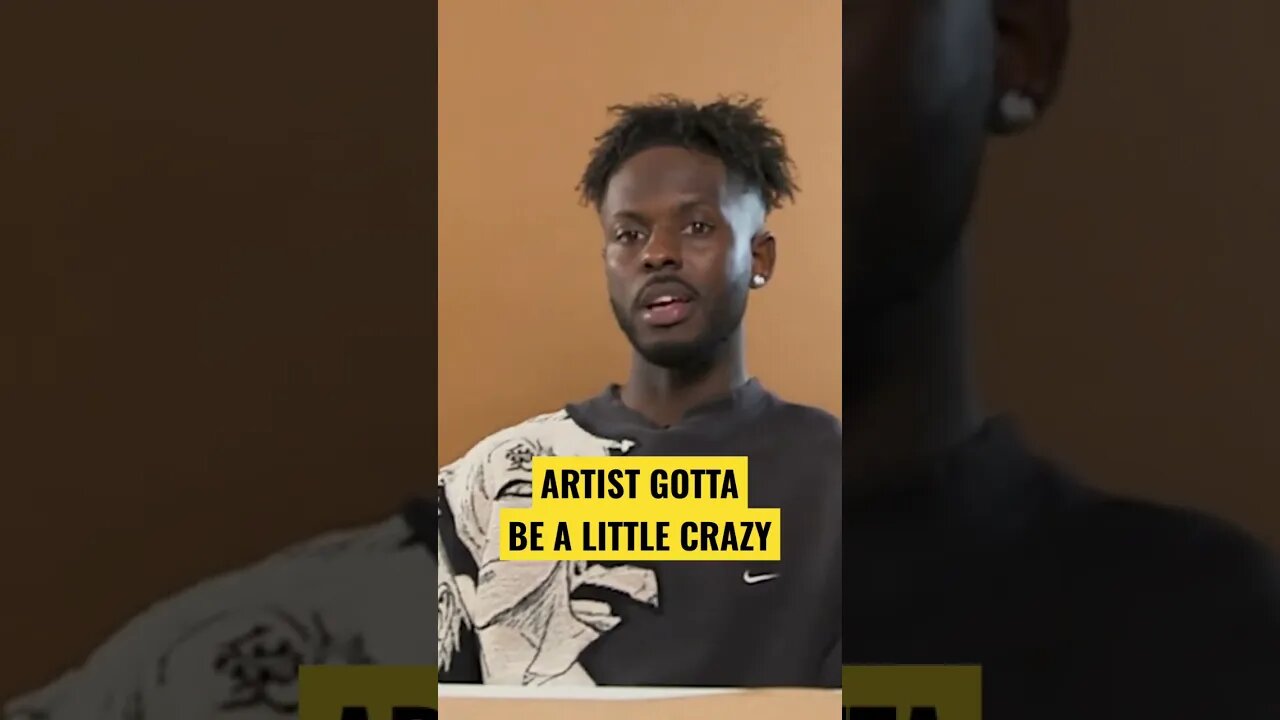 ARTIST GOTTA BE A BIT CRAZY TO BE GREAT!!