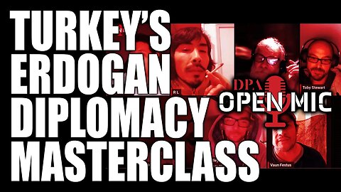 Ultimate diplomacy masterstrokes of Erdogan in placing Turkey into a strong position | DPA Open Mic