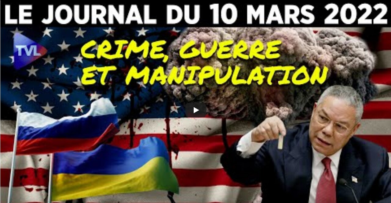 Ukraine guerre, crime et manipulation - JT du jeudi 10 mars 2022