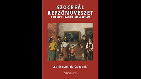 SZOCREÁL KÉPZŐMŰVÉSZET A RÁKOSI-KÁDÁR KORSZAKBAN 2. RÉSZ - PROF. DR. HORVÁTH ATTILA JOGTÖRTÉNÉSZ