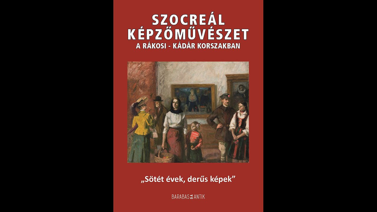 SZOCREÁL KÉPZŐMŰVÉSZET A RÁKOSI-KÁDÁR KORSZAKBAN 2. RÉSZ - PROF. DR. HORVÁTH ATTILA JOGTÖRTÉNÉSZ