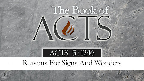 Reasons For Signs And Wonders: Acts 5:12-16