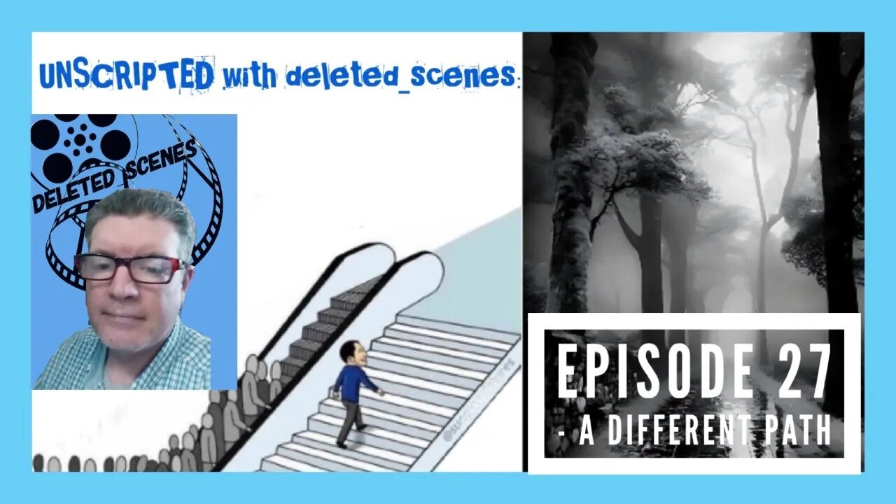 UNSCRIPTED with deleted_scenes: Episode 27 - A Different Path