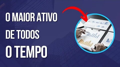 Tempo, o ativo mais importante