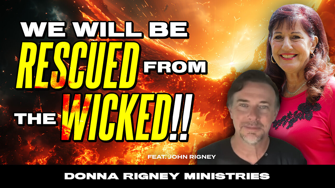 We WILL Be RESCUED From The WICKED!! | Donna Rigney