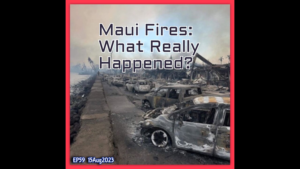 EP59: Maui Fires - What Really Happened and Why