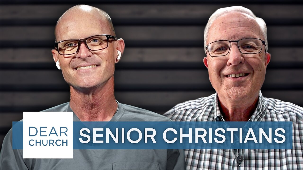 “Senior Christians" | Dear Church Ep. #234