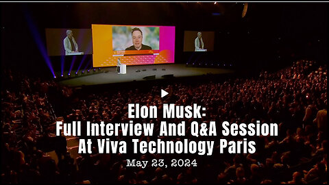 Elon Musk: Full Interview And Q&A Session At Viva Technology Paris (May 23, 2024)