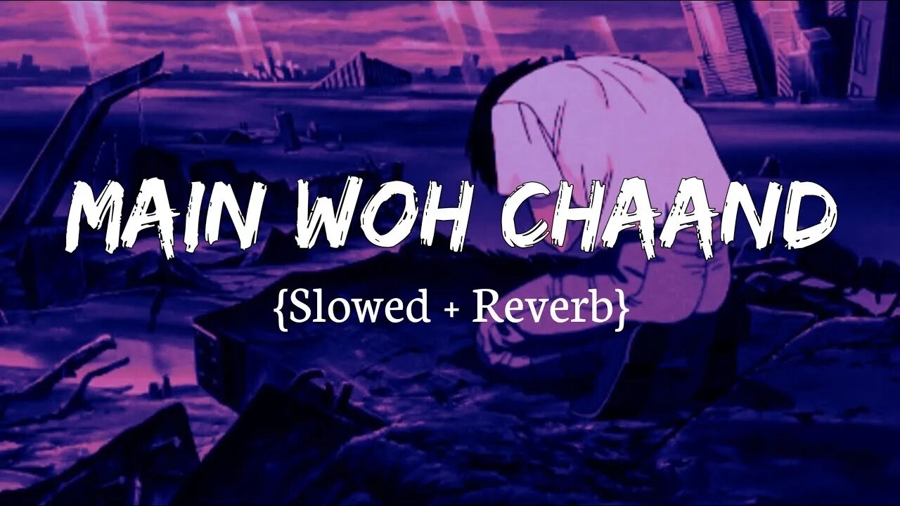 Main Woh Chaand Lofi Song ❤️ || Slowed & Reverb || fill the beat