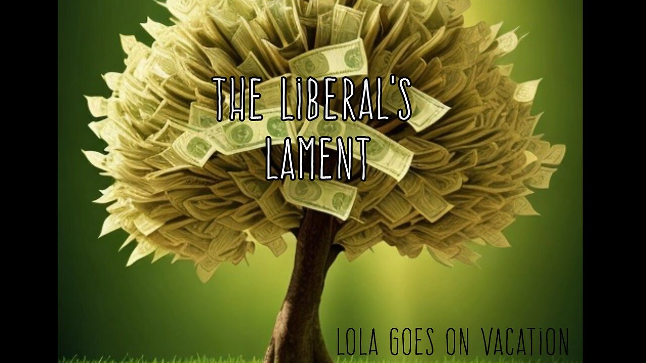 The Liberal’s Lament by Lola Goes on Vacation