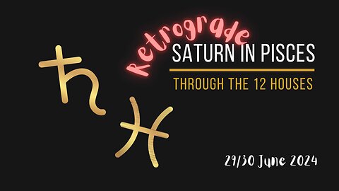 Saturn Retrograde in Tropical Pisces 2024