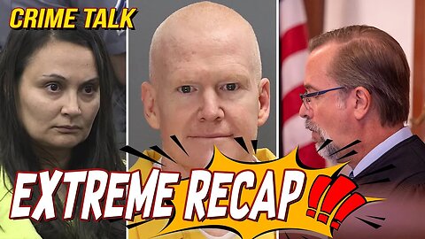 Extreme Recap: Vallow, Murdaugh, Letecia Stauch and More!!