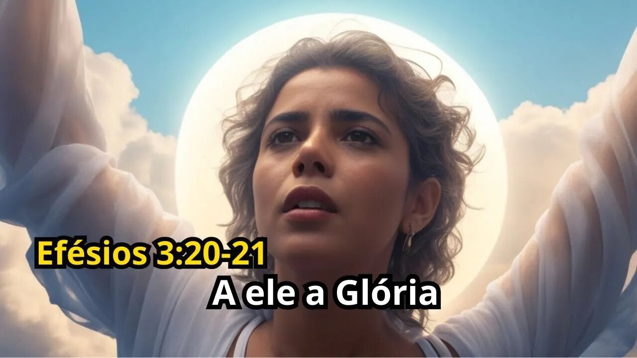 Reflexão Bíblica sobre Efésios 3:20-21