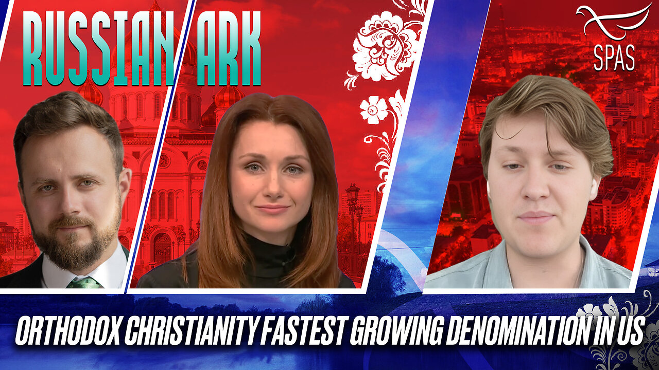 ORTHODOX CHRISTIANITY FASTEST GROWING DENOMINATION IN US / RUSSIAN ARK