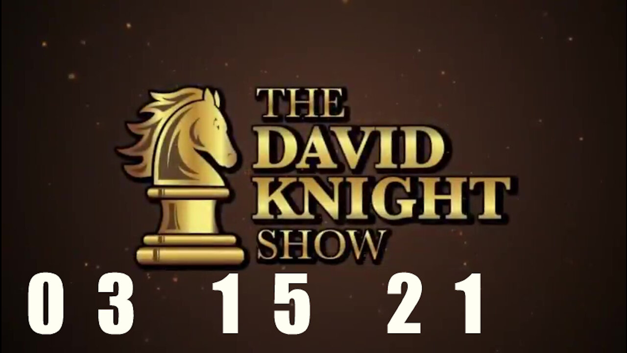 DAVID KNIGHT (Full Show) - 03_15_21 Monday