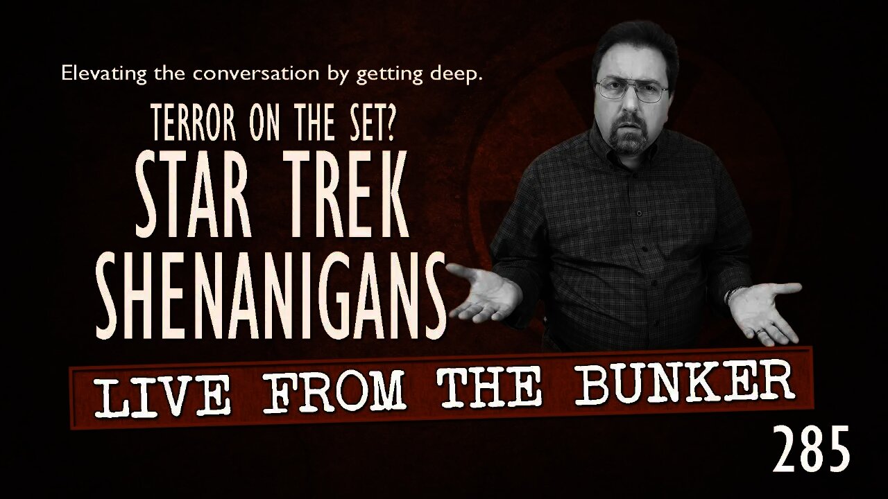 Live From The Bunker 285: The Trouble with STAR TREK