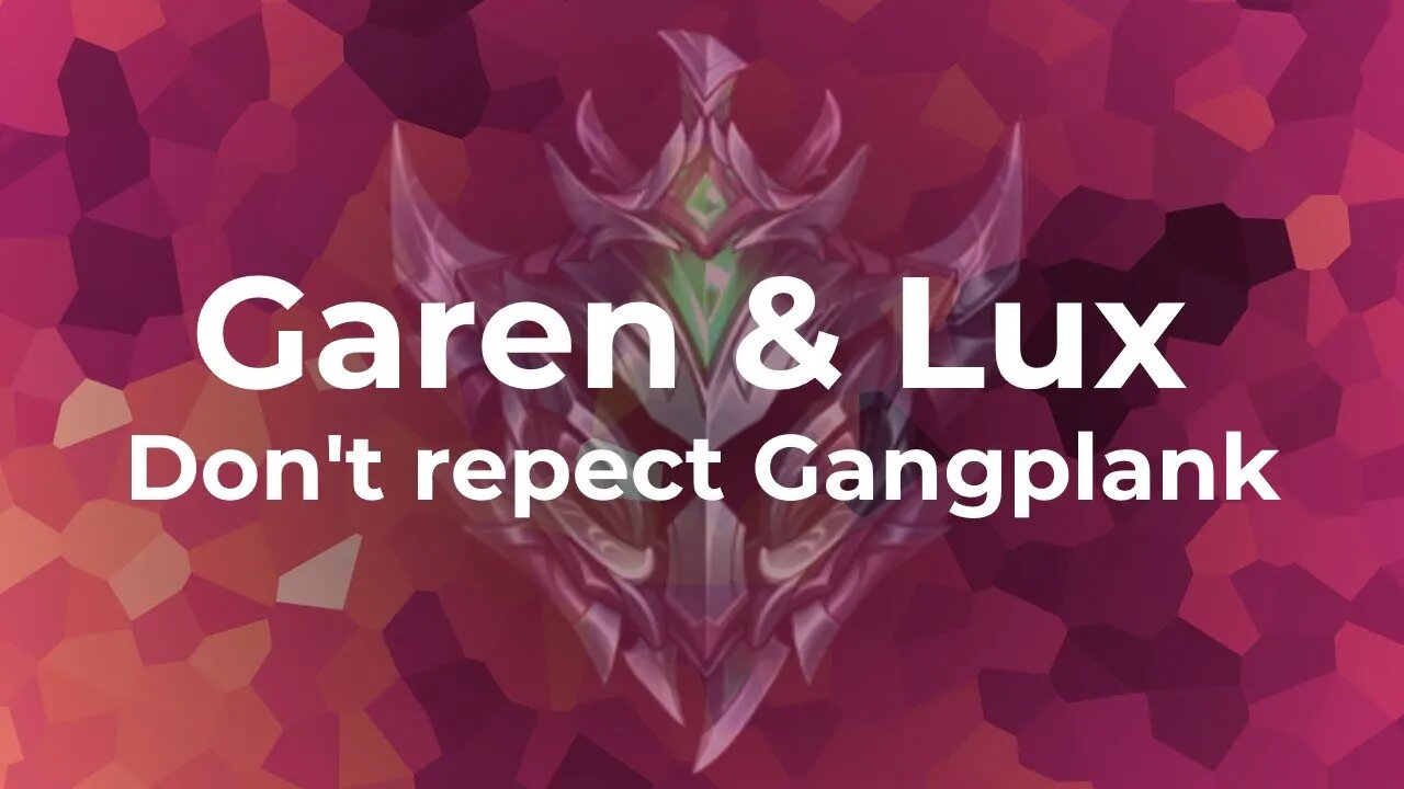 Garen & Lux don't respect Gangplank's range.