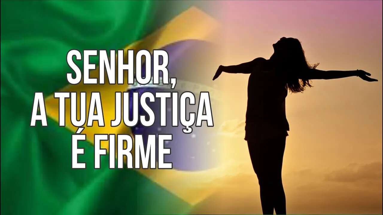 Senhor, a Tua Justiça é firme