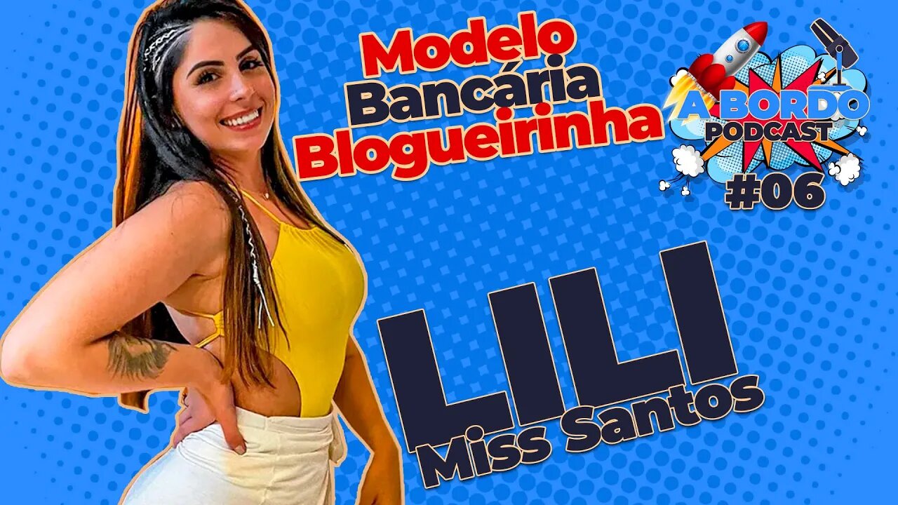 Lili (Miss Santos) - A Bordo - PodCast #06