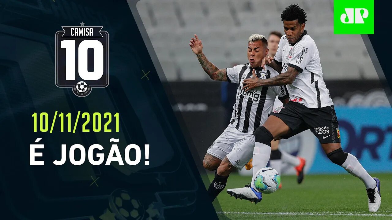 É HOJE! Corinthians PEGA o LÍDER Atlético-MG em JOGÃO no Mineirão! | CAMISA 10 – 10/11/21