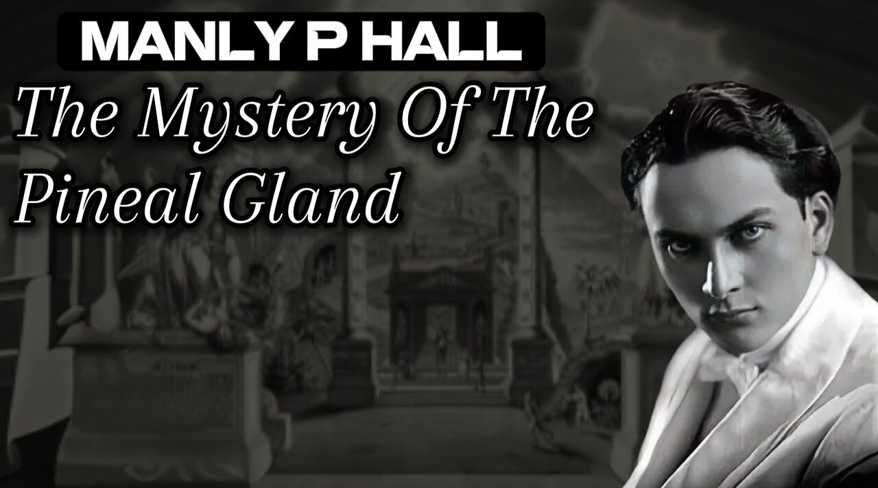 Manly P Hall | The Pineal Gland | Wisdom Of A 33rd Degree Mason