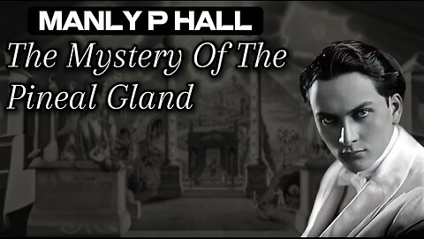 Manly P Hall | The Pineal Gland | Wisdom Of A 33rd Degree Mason