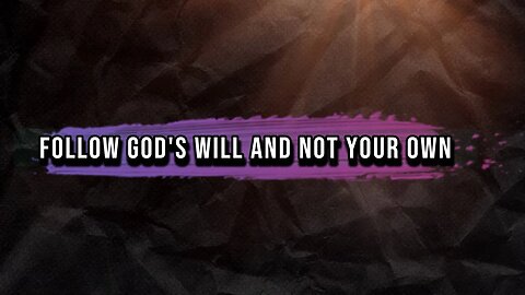 FOLLOW GOD'S WILL