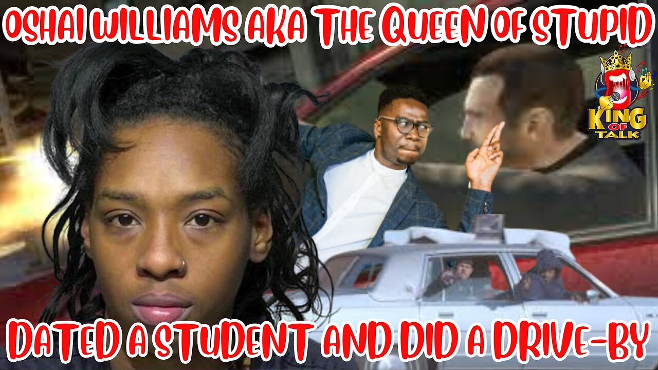 OSHAI WILLIAMS AKA THE QUEEN OF STUPID 🤦🏽♂️🤦🏽♂️ DATED A STUDENT AND DID A DRIVE-BY WITH HIM 😳😳