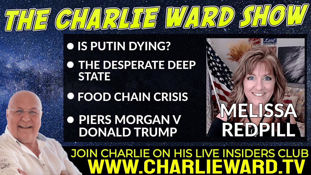 IS PUTIN DYING? THE DESPERATE DEEP STATE WITH MELISSA REDPILL & CHARLIE WARD