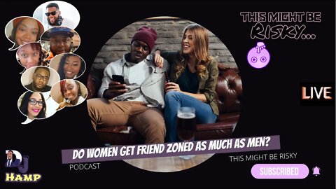 DO WOMEN GET "ZONED" AS WELL? DO THEY EVER GET ASSIGNED TO A ROLL FOR A MAN?