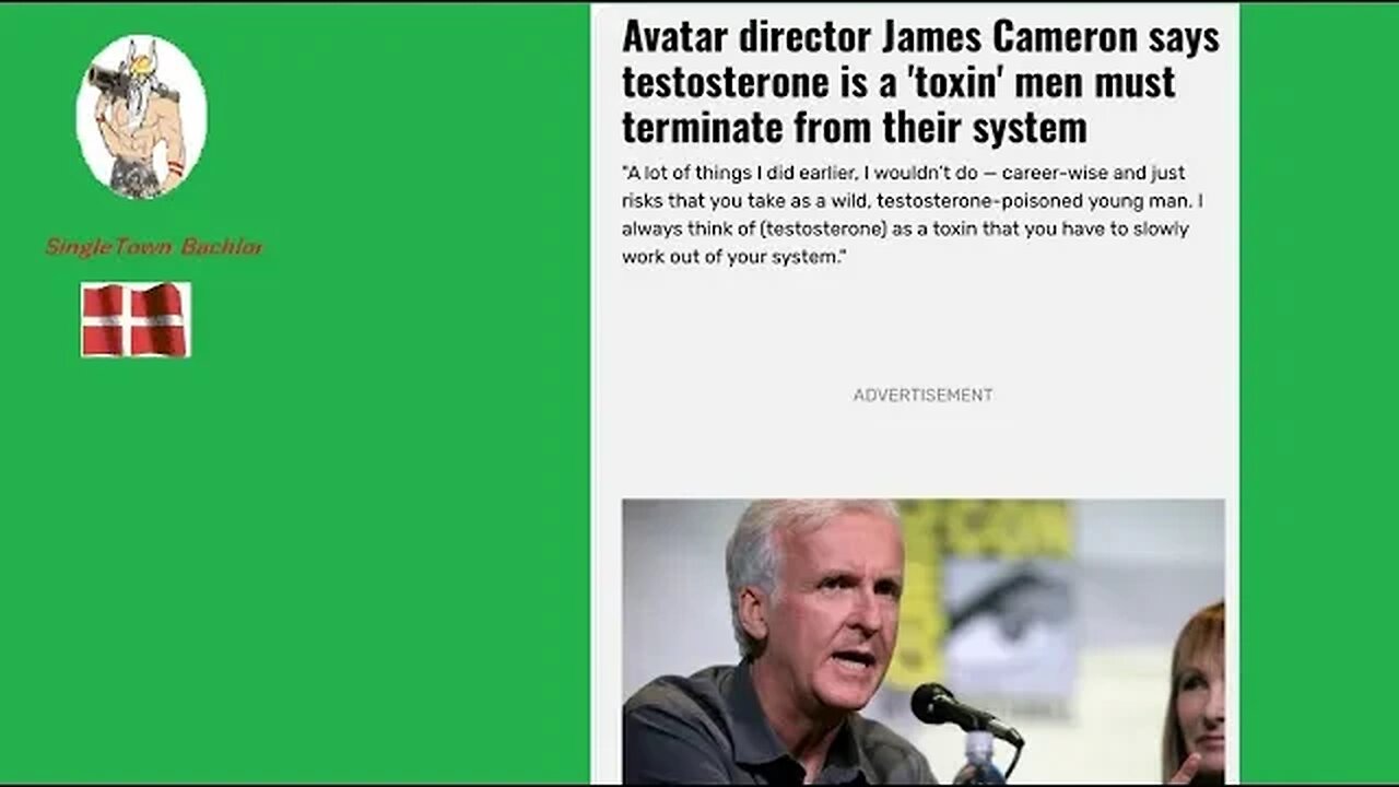 Avatar director James Cameron says testosterone is toxic. 'Masculine' SAY WHAT ???